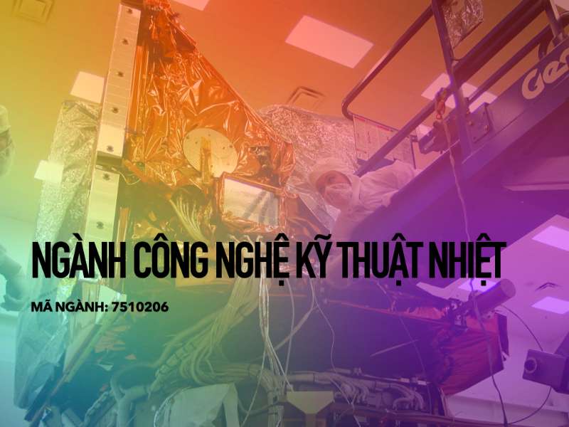 Ngành Công nghệ kỹ thuật nhiệt
